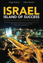 Israel - Island of Success: This book takes up the challenge of looking into the mechanism of Israel's success: Why is Israel a success? Is this s