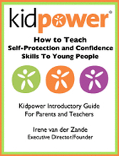 How to Teach Self-Protection and Confidence Skills to Young People: Kidpower Introductory Guide for Parents and Teachers