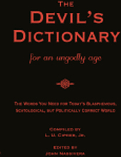 THE DEVIL'S DICTIONARY for an Ungodly Age: The Words You Need for Today's Blasphemous, Scatalogical, but Politically Correct World