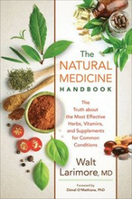 The Natural Medicine Handbook The Truth about the Most Effective Herbs, Vitamins, and Supplements for Common Conditions