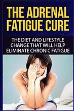 The Adrenal Fatigue Cure: The Guide to Understanding, Taking Control and Feeling Fantastic