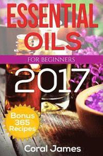 Essential Oils: Essential Oils For Beginners: Essential Oils: Bonus 365 Essential Oil Recipes