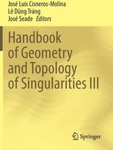 Handbook of Geometry and Topology of Singularities III