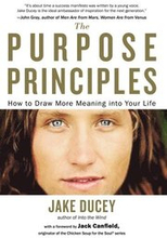 The Purpose Principles: How to Draw More Meaning Into Your Life