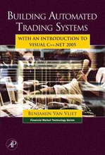 Building Automated Trading Systems, with an Introduction to Visual C++.NET 2005