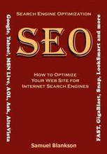 Search Engine Optimization (SEO): How To Optimize Your Web Site For Internet Search Engines