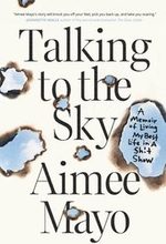 Talking to the Sky: A Memoir of Living My Best Life in A Sh!t Show
