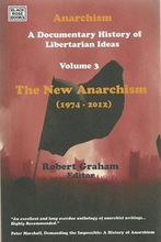 Anarchism Volume Three A Documentary History of Libertarian Ideas, Volume Three The New Anarchism