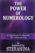 The Power of Numerology: A Guidebook to Discover the Unknown You