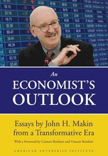 An Economist's Outlook: Essays by John H. Makin from a Transformative Era