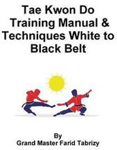 Tae Kwon Do Training Manual & Techniques White to Black Belt