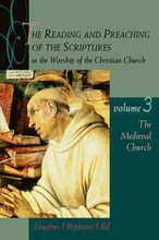 Reading and Preaching of the Scriptures in the Worship of the Christian Church: v.3 The Medieval Church