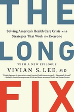 Long Fix - Solving America`s Health Care Crisis With Strategies That Work For Everyone