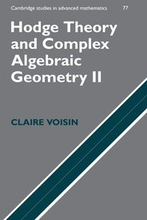Hodge Theory and Complex Algebraic Geometry II: Volume 2