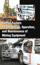 Human Factors for the Design, Operation, and Maintenance of Mining Equipment