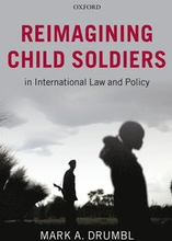 Reimagining Child Soldiers in International Law and Policy