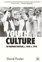 Youth Culture in Modern Britain, c.1920-c.1970