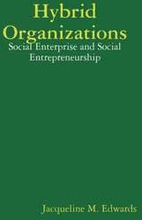 Hybrid Organizations: Social Enterprise and Social Entrepreneurship