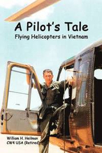 A Pilot's Tale - Flying Helicopters In Vietnam