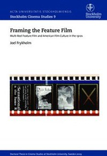 Framing the feature film : multi-reel feature film and American film culture in the 1910s