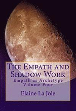 The Empath and Shadow Work: Empath as Archetype Volume Four