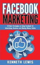 Facebook Marketing: 25 Best Strategies on Using Facebook for Advertising & Making Money Online *FREE BONUS Preview 'SEO 2016' Included!