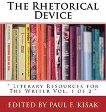 The Rhetorical Device: ' Literary Resources for The Writer Vol. 1 of 2