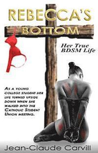 Rebecca's Bottom - Her True BDSM Life: As a young college student her life turn upside down when she walked into the Catholic Student Union meeting.