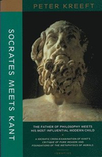 Socrates Meets Kant The Father of Philosophy Meets His Most Influential Modern Child