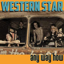 Western Star: Any Way How