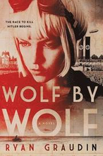 Wolf by Wolf: One Girl's Mission to Win a Race and Kill Hitler