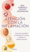 Atencin Con La Inflamacin: Gua Para Combatir La Inflamacin Crnica Y Mejorar Tu Sistema Inmune / Pay Attention to Inflammation
