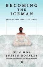 Becoming the Iceman: Pushing Past Perceived Limits (10th Anniversary Edition)