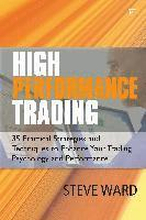 High Performance Trading: 50 Practical Strategies and Techniques to Enhance Your Trading Psychology and Performance