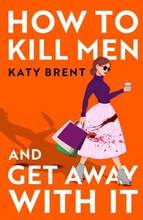 How to Kill Men and Get Away With It
