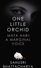 One Little Orchid: Mata Hari: A Marginal Voice