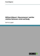 William Gibson's 'Neuromancer' and the relation between mind and body