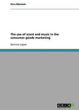 The use of scent and music in the consumer goods marketing
