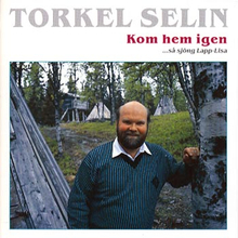 Selin Torkel: Kom hem igen... så sjöng Lapp-Lisa