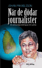 När De Dödar Journalister - En Personlig Skildring Av Sri Lanka