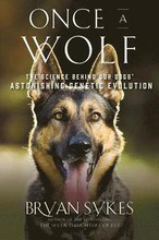 Once A Wolf - The Science That Reveals Our Dogs` Genetic Ancestry