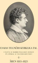 Esaias Tegnérs Kyrkliga Tal. Del I, Åren 1813-1823