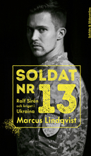 Soldat nr 13. Ralf Sirén och kriget i Ukraina