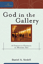 God in the Gallery A Christian Embrace of Modern Art