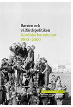 Barnen Och Välfärdspolitiken- Nordiska Barndomar 1900-2000