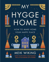 My Hygge Home - How to Make Home Your Happy Place (inbunden, eng)
