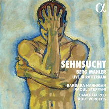 Hannigan Barbara: Sehnsucht - Berg & Mahler