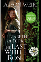 Elizabeth of York, the Last White Rose (häftad, eng)