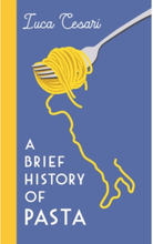 Brief History of Pasta (häftad, eng)
