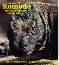 Resan till Komodo : möte med världens största ödla (inbunden)